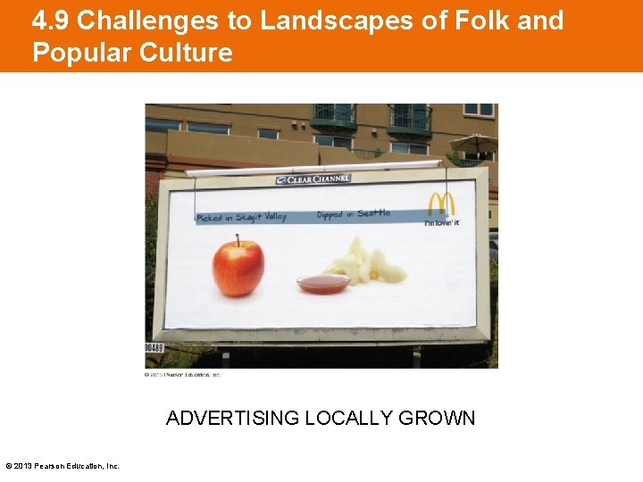 4. 9 Challenges to Landscapes of Folk and Popular Culture ADVERTISING LOCALLY GROWN ©