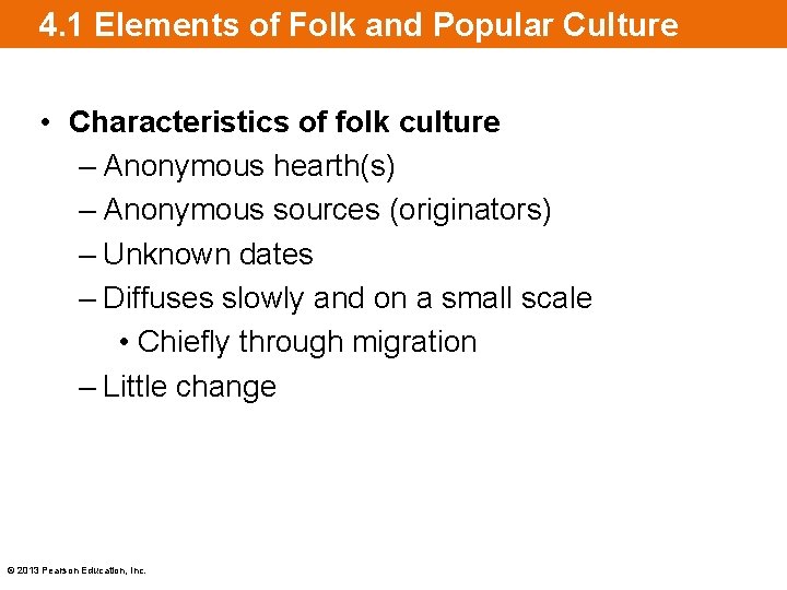 4. 1 Elements of Folk and Popular Culture • Characteristics of folk culture –