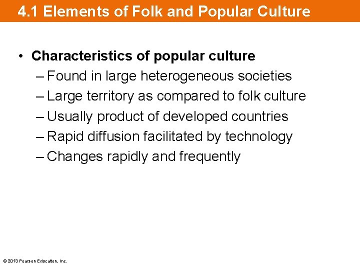 4. 1 Elements of Folk and Popular Culture • Characteristics of popular culture –