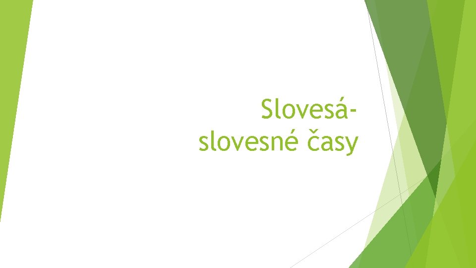 Slovesáslovesné časy 