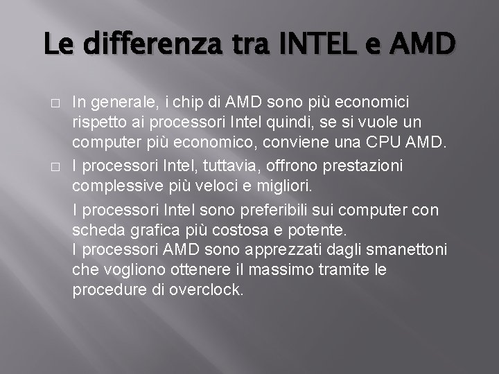 Le differenza tra INTEL e AMD In generale, i chip di AMD sono più