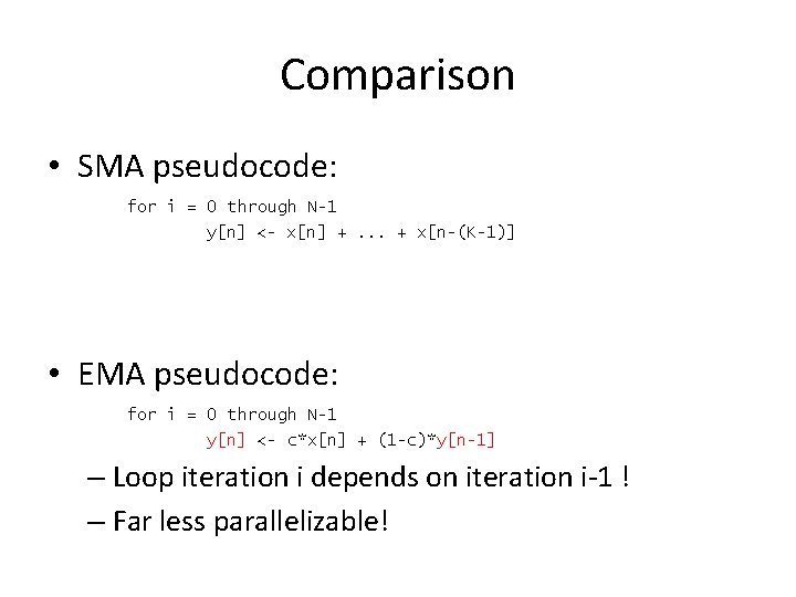 Comparison • SMA pseudocode: for i = 0 through N-1 y[n] <- x[n] +.