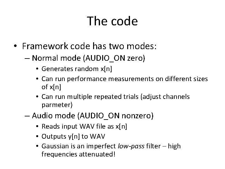 The code • Framework code has two modes: – Normal mode (AUDIO_ON zero) •