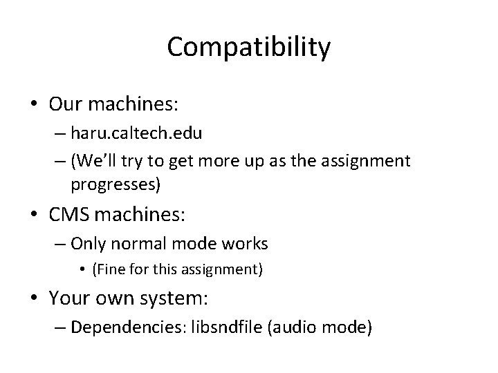 Compatibility • Our machines: – haru. caltech. edu – (We’ll try to get more