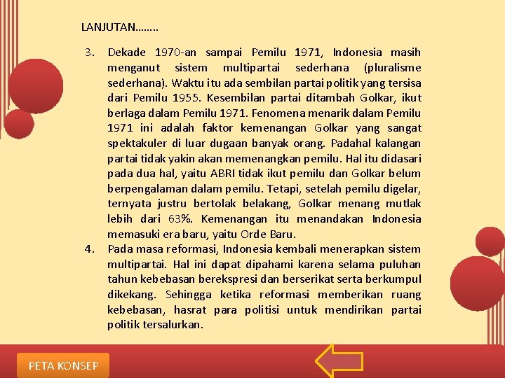 LANJUTAN……. . 3. Dekade 1970 -an sampai Pemilu 1971, Indonesia masih menganut sistem multipartai