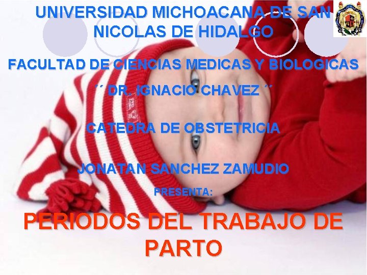 UNIVERSIDAD MICHOACANA DE SAN NICOLAS DE HIDALGO FACULTAD DE CIENCIAS MEDICAS Y BIOLOGICAS ´´ UNIVERSIDAD MICHOACANA DE SAN NICOLAS DE HIDALGO FACULTAD DE CIENCIAS MEDICAS Y BIOLOGICAS ´´