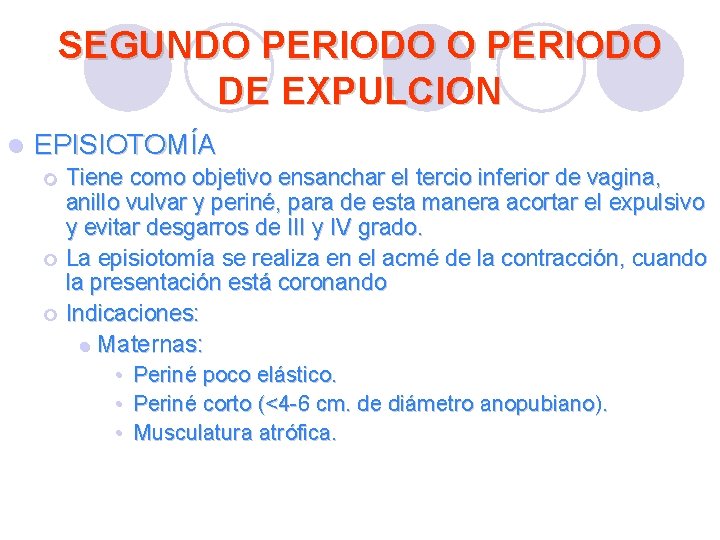 SEGUNDO PERIODO DE EXPULCION l EPISIOTOMÍA ¡ ¡ ¡ Tiene como objetivo ensanchar el SEGUNDO PERIODO DE EXPULCION l EPISIOTOMÍA ¡ ¡ ¡ Tiene como objetivo ensanchar el