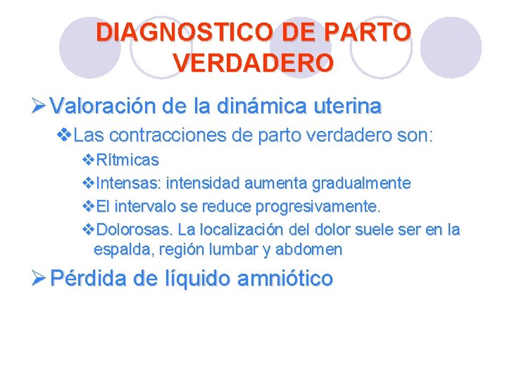 DIAGNOSTICO DE PARTO VERDADERO Ø Valoración de la dinámica uterina v. Las contracciones de DIAGNOSTICO DE PARTO VERDADERO Ø Valoración de la dinámica uterina v. Las contracciones de
