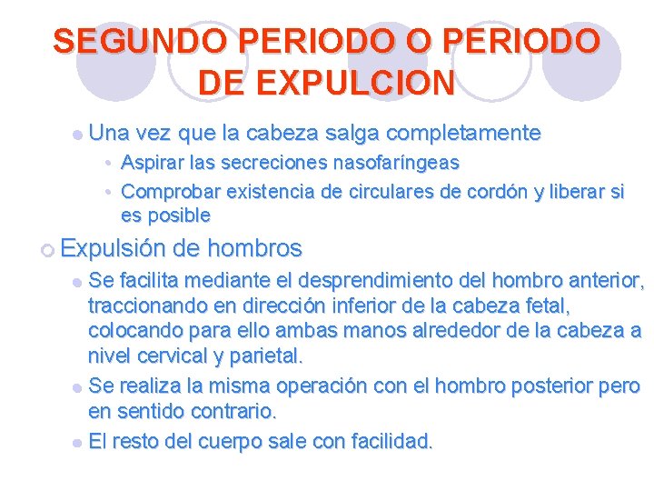 SEGUNDO PERIODO DE EXPULCION l Una vez que la cabeza salga completamente • Aspirar SEGUNDO PERIODO DE EXPULCION l Una vez que la cabeza salga completamente • Aspirar