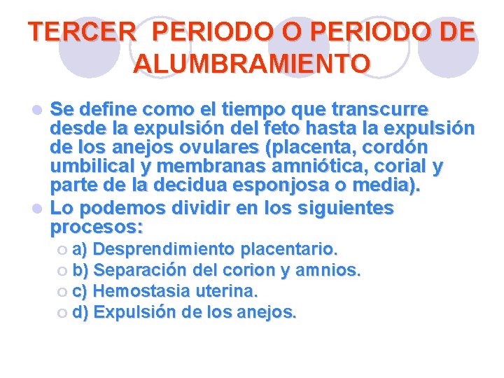 TERCER PERIODO O PERIODO DE ALUMBRAMIENTO Se define como el tiempo que transcurre desde TERCER PERIODO O PERIODO DE ALUMBRAMIENTO Se define como el tiempo que transcurre desde