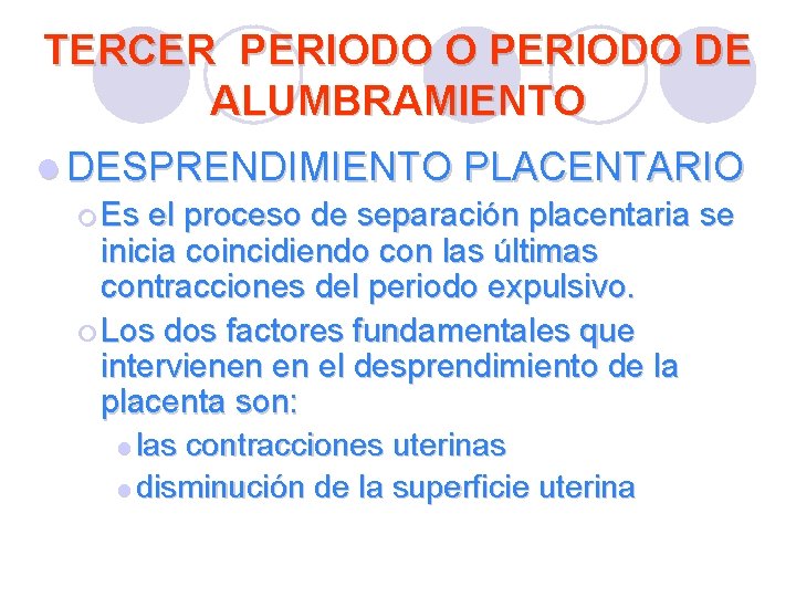 TERCER PERIODO O PERIODO DE ALUMBRAMIENTO l DESPRENDIMIENTO PLACENTARIO ¡ Es el proceso de TERCER PERIODO O PERIODO DE ALUMBRAMIENTO l DESPRENDIMIENTO PLACENTARIO ¡ Es el proceso de