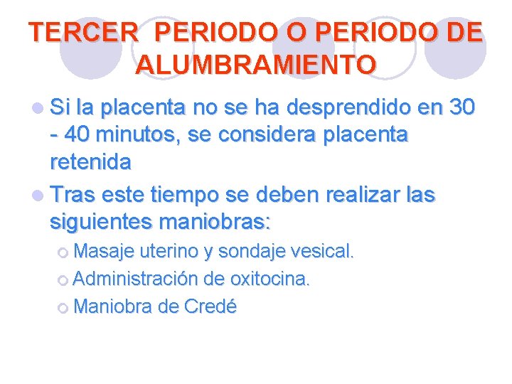 TERCER PERIODO O PERIODO DE ALUMBRAMIENTO l Si la placenta no se ha desprendido TERCER PERIODO O PERIODO DE ALUMBRAMIENTO l Si la placenta no se ha desprendido