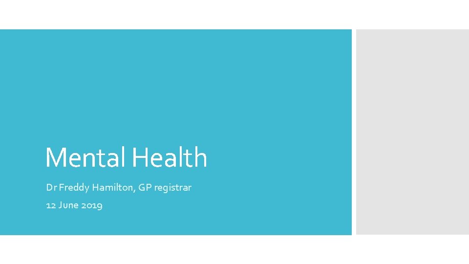 Mental Health Dr Freddy Hamilton, GP registrar 12 June 2019 