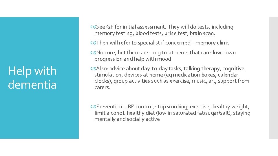  See GP for initial assessment. They will do tests, including memory testing, blood