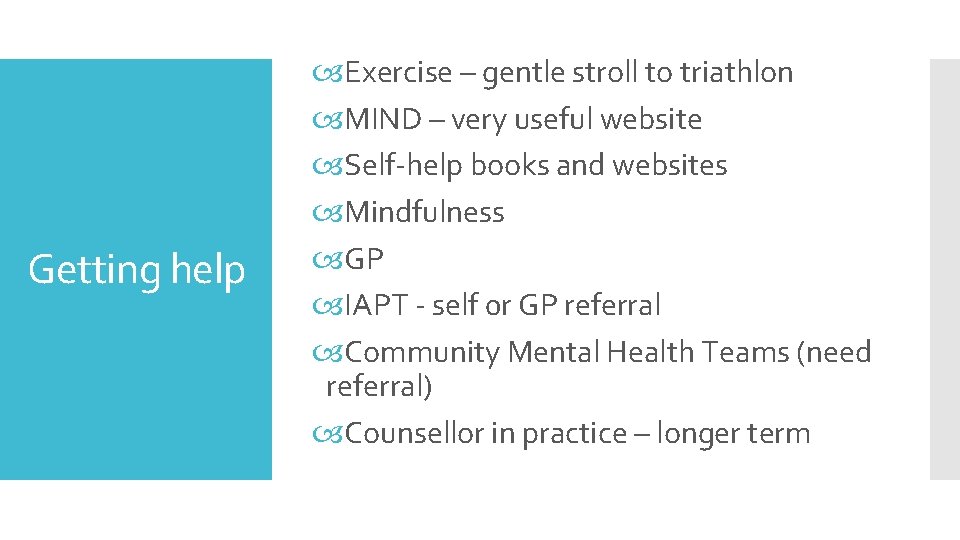 Getting help Exercise – gentle stroll to triathlon MIND – very useful website Self-help