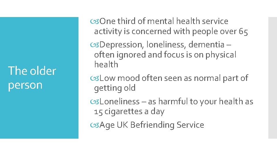 The older person One third of mental health service activity is concerned with people