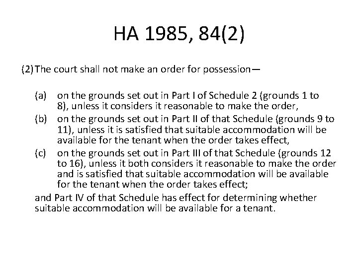 HA 1985, 84(2) The court shall not make an order for possession— (a) on HA 1985, 84(2) The court shall not make an order for possession— (a) on