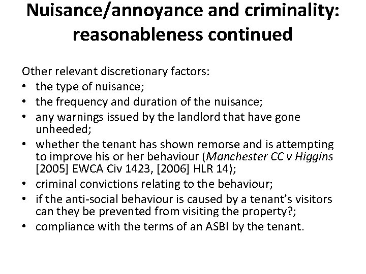 Nuisance/annoyance and criminality: reasonableness continued Other relevant discretionary factors: • the type of nuisance; Nuisance/annoyance and criminality: reasonableness continued Other relevant discretionary factors: • the type of nuisance;