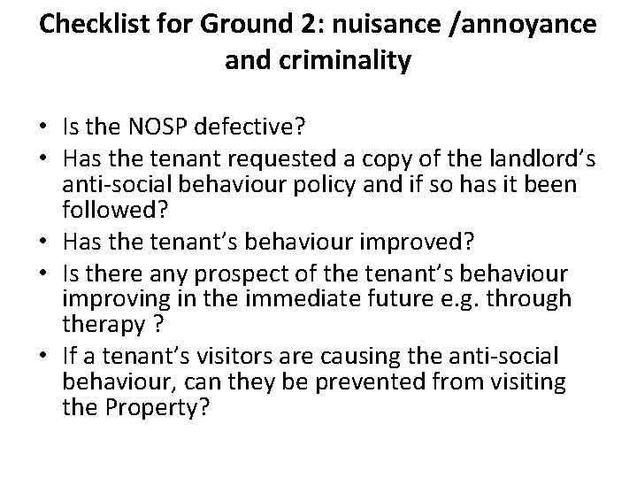 Checklist for Ground 2: nuisance /annoyance and criminality • Is the NOSP defective? • Checklist for Ground 2: nuisance /annoyance and criminality • Is the NOSP defective? •
