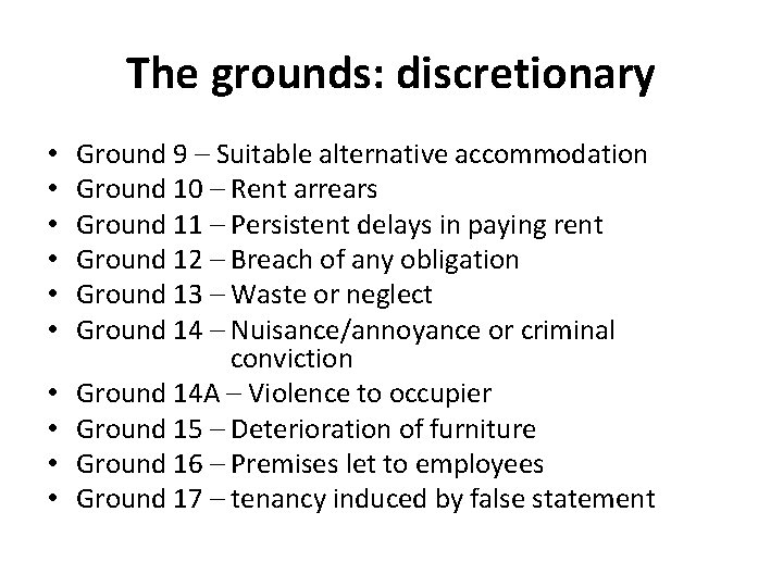 The grounds: discretionary • • • Ground 9 – Suitable alternative accommodation Ground 10 The grounds: discretionary • • • Ground 9 – Suitable alternative accommodation Ground 10