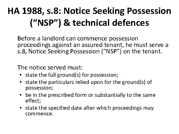 HA 1988, s. 8: Notice Seeking Possession (“NSP”) & technical defences Before a landlord HA 1988, s. 8: Notice Seeking Possession (“NSP”) & technical defences Before a landlord