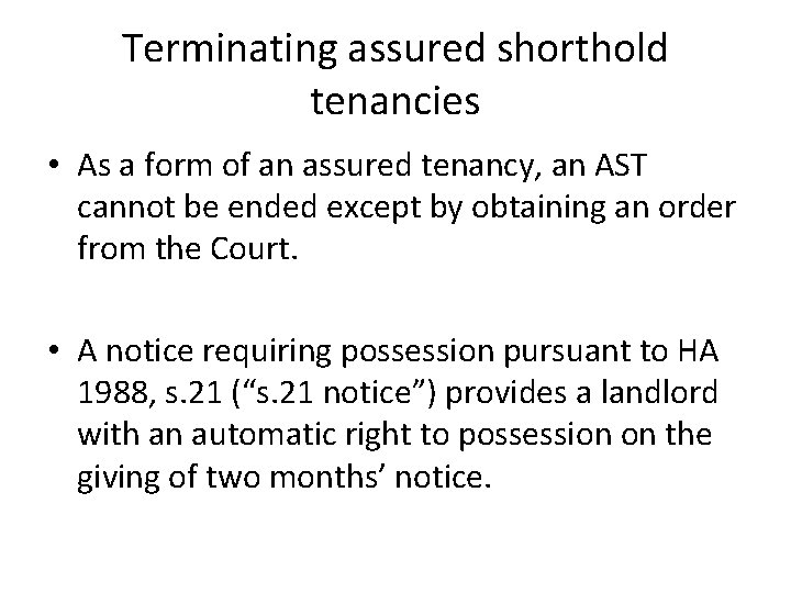 Terminating assured shorthold tenancies • As a form of an assured tenancy, an AST Terminating assured shorthold tenancies • As a form of an assured tenancy, an AST