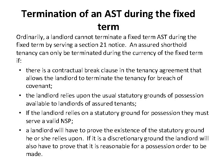 Termination of an AST during the fixed term Ordinarily, a landlord cannot terminate a Termination of an AST during the fixed term Ordinarily, a landlord cannot terminate a