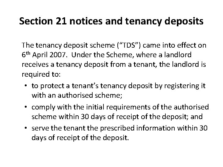 Section 21 notices and tenancy deposits The tenancy deposit scheme (“TDS”) came into effect Section 21 notices and tenancy deposits The tenancy deposit scheme (“TDS”) came into effect
