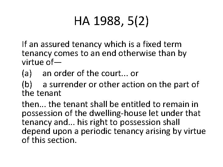 HA 1988, 5(2) If an assured tenancy which is a fixed term tenancy comes HA 1988, 5(2) If an assured tenancy which is a fixed term tenancy comes