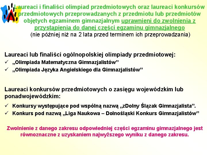 Laureaci i finaliści olimpiad przedmiotowych oraz laureaci konkursów przedmiotowych przeprowadzanych z przedmiotu lub przedmiotów