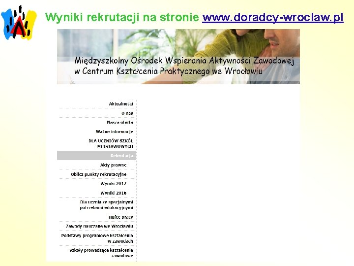 Wyniki rekrutacji na stronie www. doradcy-wroclaw. pl 