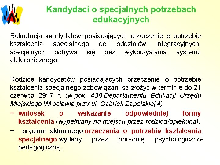 Kandydaci o specjalnych potrzebach edukacyjnych Rekrutacja kandydatów posiadających orzeczenie o potrzebie kształcenia specjalnego do