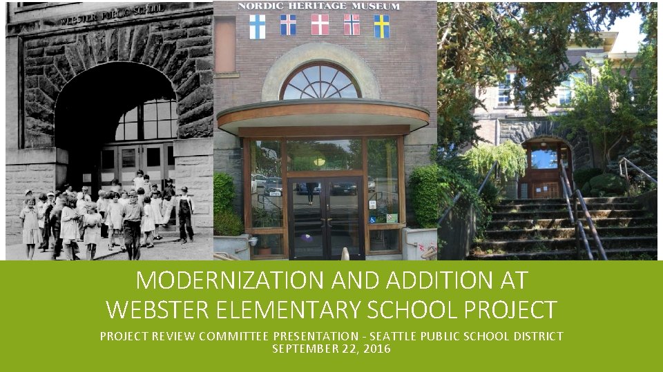 MODERNIZATION AND ADDITION AT WEBSTER ELEMENTARY SCHOOL PROJECT REVIEW COMMITTEE PRESENTATION - SEATTLE PUBLIC