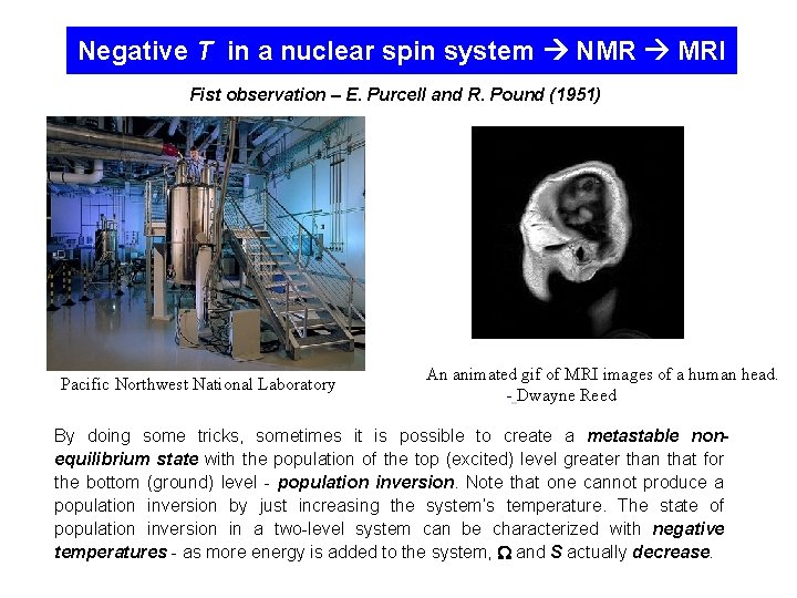 Negative T in a nuclear spin system NMR MRI Fist observation – E. Purcell