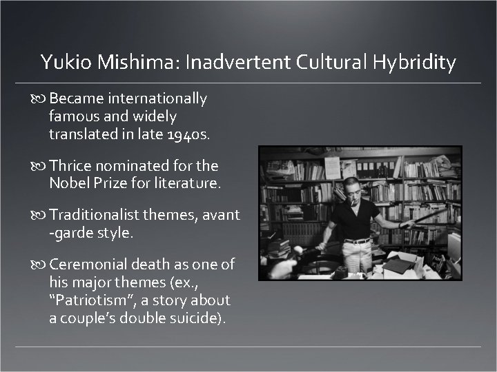 Yukio Mishima: Inadvertent Cultural Hybridity Became internationally famous and widely translated in late 1940