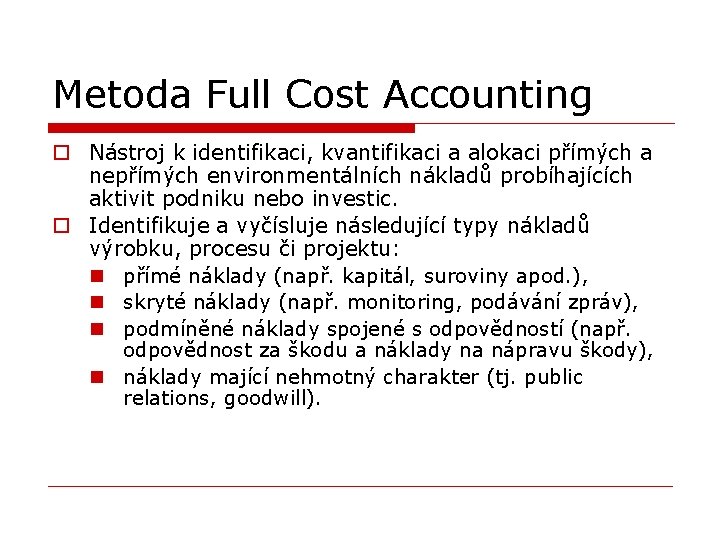 Metoda Full Cost Accounting o Nástroj k identifikaci, kvantifikaci a alokaci přímých a nepřímých