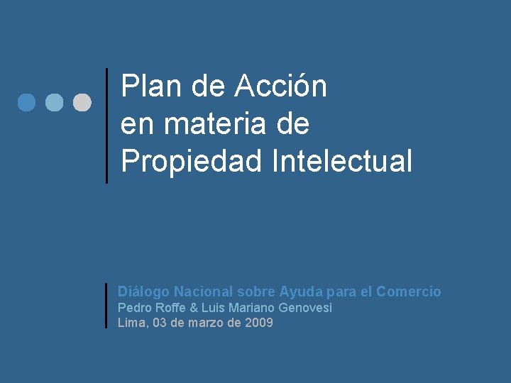 Plan de Acción en materia de Propiedad Intelectual Diálogo Nacional sobre Ayuda para el