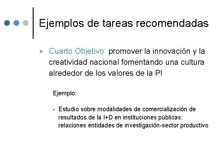 Ejemplos de tareas recomendadas Cuarto Objetivo: promover la innovación y la creatividad nacional fomentando Ejemplos de tareas recomendadas Cuarto Objetivo: promover la innovación y la creatividad nacional fomentando