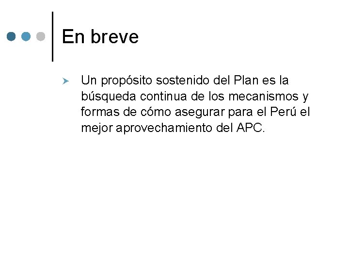 En breve Un propósito sostenido del Plan es la búsqueda continua de los mecanismos En breve Un propósito sostenido del Plan es la búsqueda continua de los mecanismos