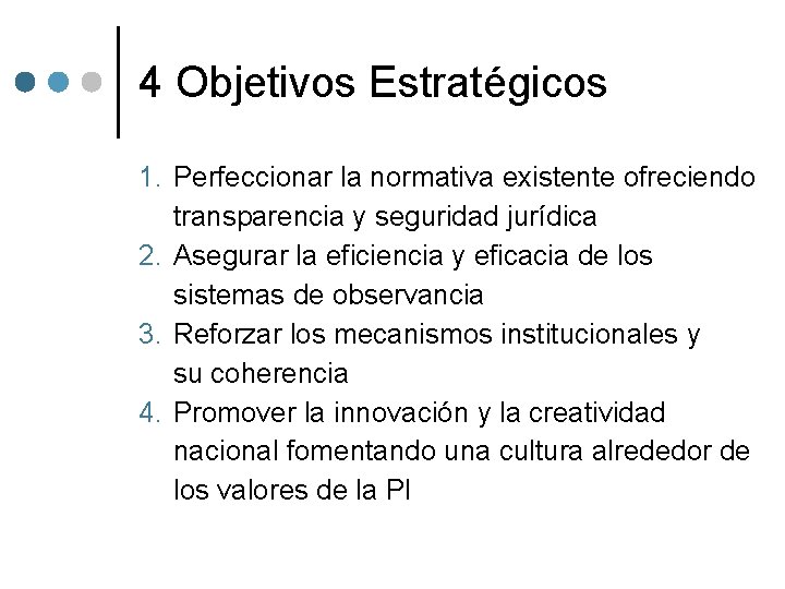 4 Objetivos Estratégicos 1. Perfeccionar la normativa existente ofreciendo transparencia y seguridad jurídica 2.