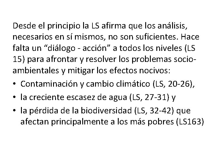 Desde el principio la LS afirma que los análisis, necesarios en sí mismos, no