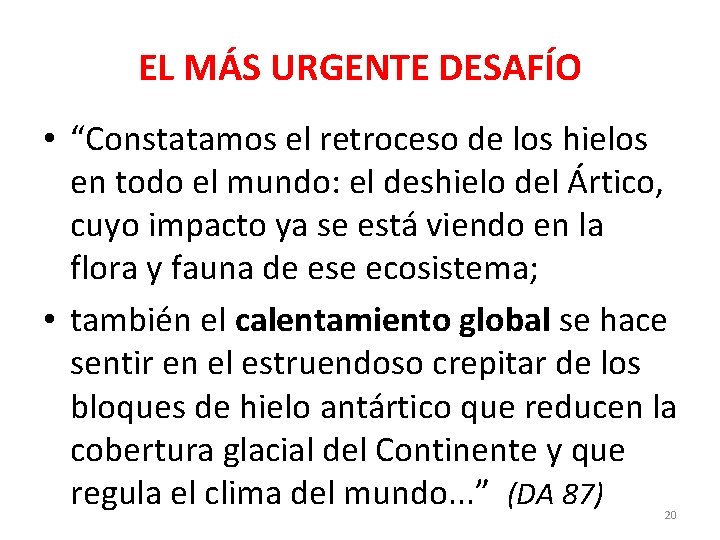 EL MÁS URGENTE DESAFÍO • “Constatamos el retroceso de los hielos en todo el