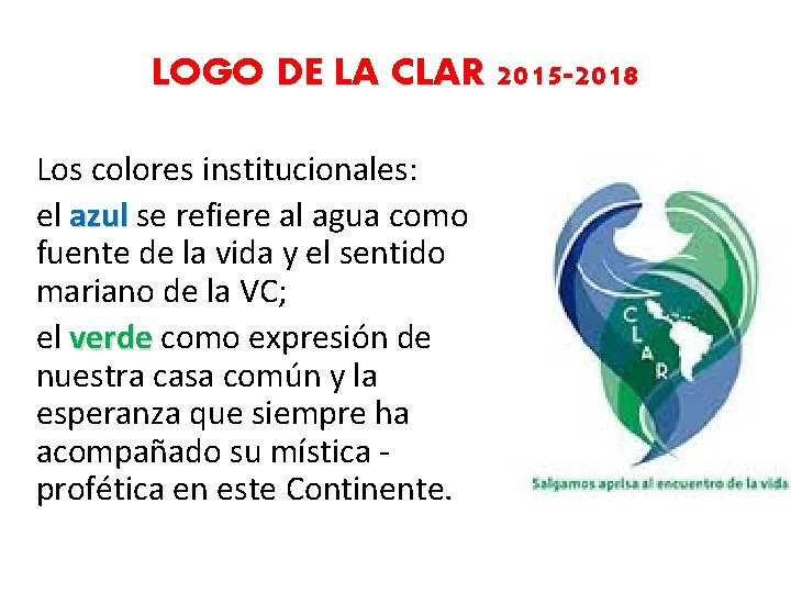 LOGO DE LA CLAR 2015 -2018 Los colores institucionales: el azul se refiere al
