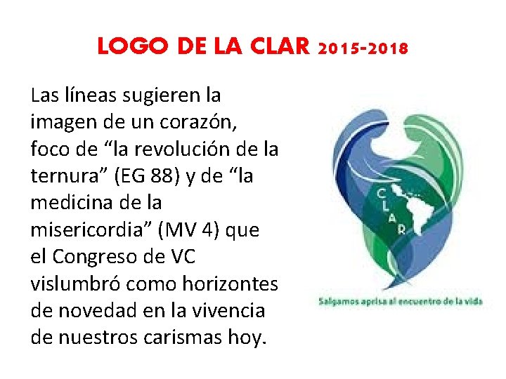 LOGO DE LA CLAR 2015 -2018 Las líneas sugieren la imagen de un corazón,