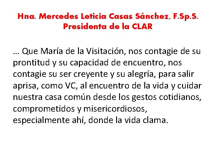 Hna. Mercedes Leticia Casas Sánchez, F. Sp. S. Presidenta de la CLAR … Que