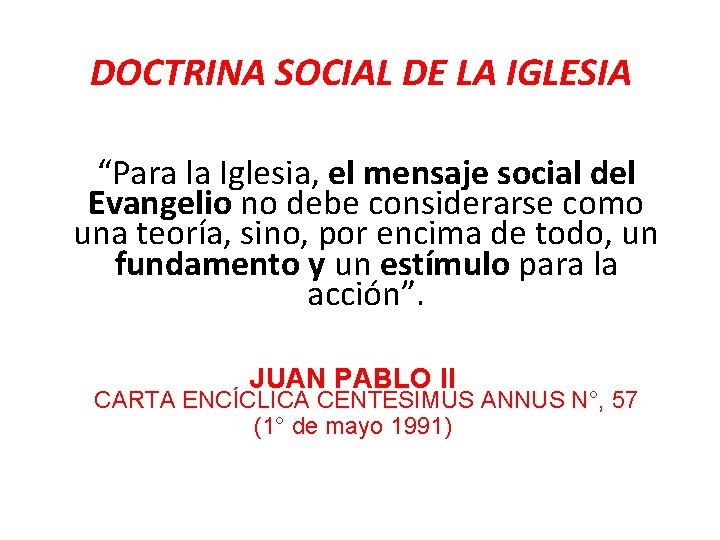 DOCTRINA SOCIAL DE LA IGLESIA “Para la Iglesia, el mensaje social del Evangelio no