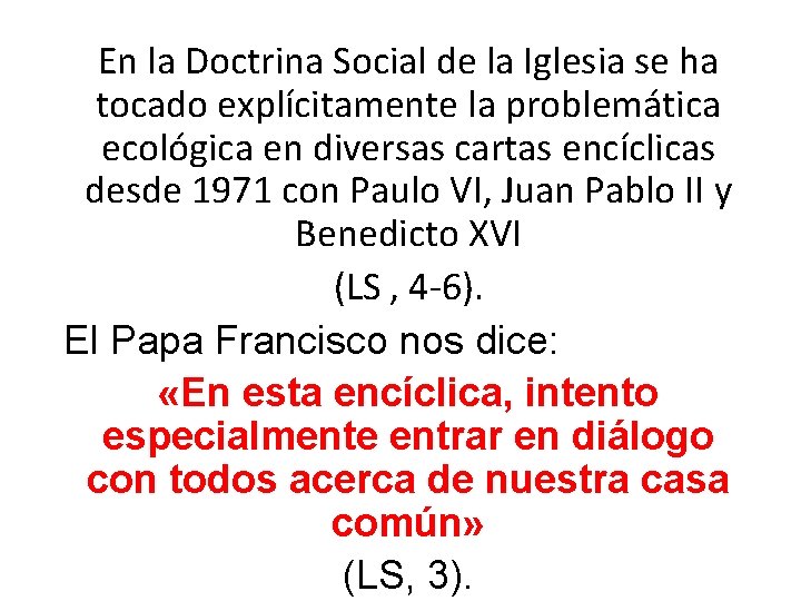 En la Doctrina Social de la Iglesia se ha tocado explícitamente la problemática ecológica