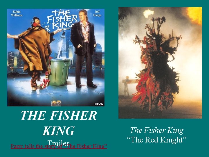 THE FISHER KING Trailer Parry tells the story of “The Fisher King” The Fisher