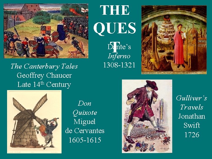 THE QUES Dante’s T Inferno The Canterbury Tales Geoffrey Chaucer Late 14 th Century