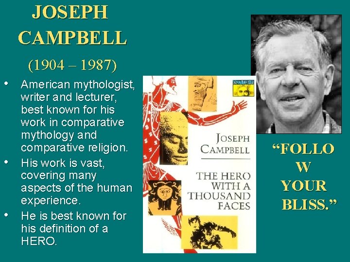 JOSEPH CAMPBELL (1904 – 1987) • American mythologist, • • writer and lecturer, best